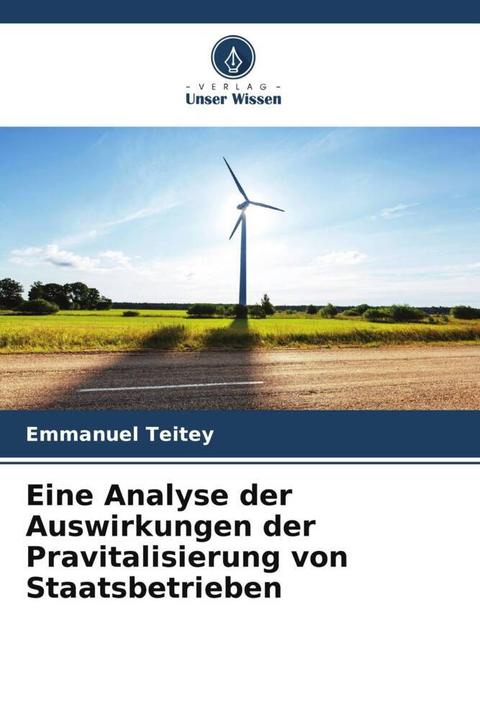 Produktbild Eine Analyse der Auswirkungen der Pravitalisierung von Staatsbetrieben (Deutsch, Emmanuel Teitey, 2024)