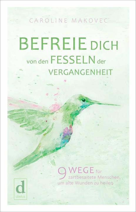 Produktbild Befreie Dich Von Den Fesseln Der Vergangenheit (Deutsch, Caroline Makovec, 2021)