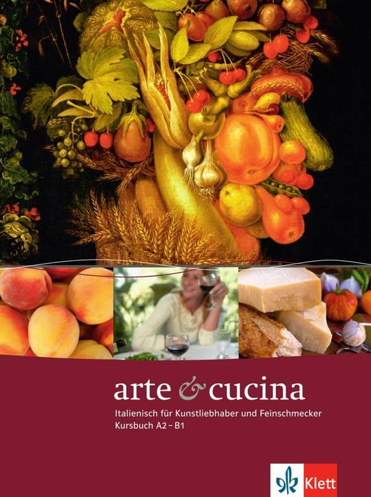 Produktbild Arte e cucina. A2-B1. Kursbuch (Italienisch, Deutsch, Ernst Klett Sprachen, 2010)
