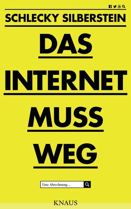 Actual product image Das Internet muss weg (German, Schlecky Silberstein, 2018)