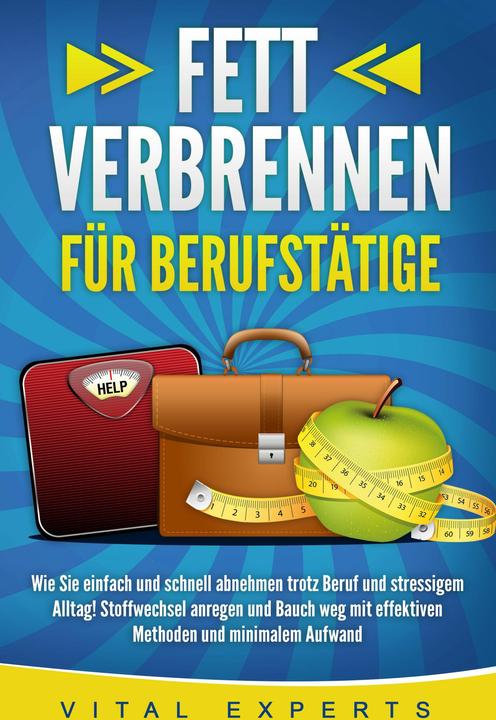 Actual product image Elektrobock FETT VERBRENNEN FÜR BERUFSTÄTIGE: Wie Sie einfach und schnell abnehmen trotz Beruf und stressigem Al (German, Vital Experts, 2024)