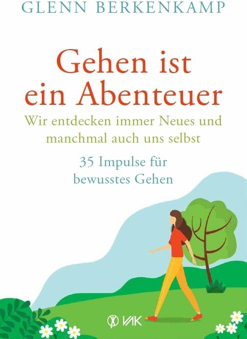 Actual product image Gehen ist ein Abenteuer - wir entdecken immer Neues und manchmal auch uns selbst (German, Glenn Berkenkamp, 2022)