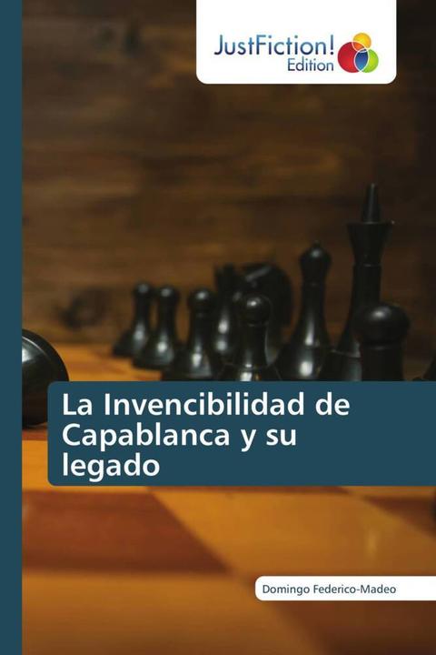 Produktbild La Invencibilidad de Capablanca y su legado (Deutsch, Domingo Federico-Madeo, 2022)