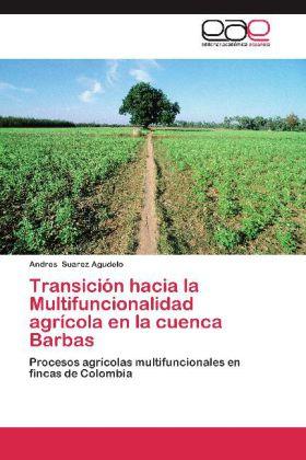 Produktbild Transición hacia la Multifuncionalidad agrícola en la cuenca Barbas (Andres Suarez Agudelo, 2012)