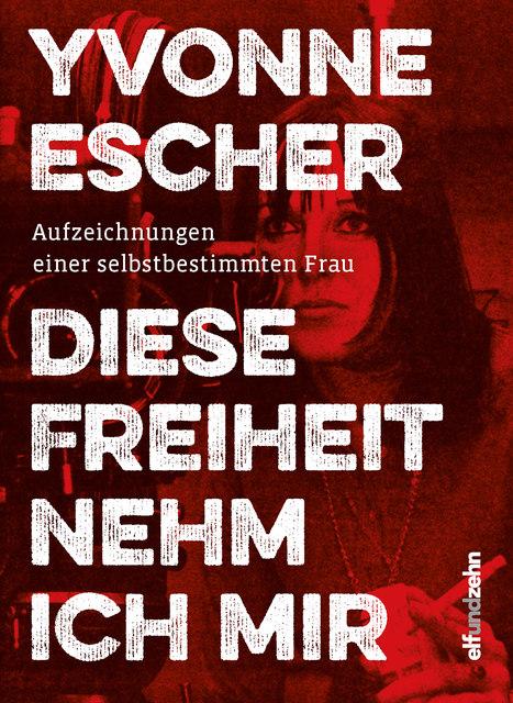 Produktbild Diese Freiheit nehm ich mir (Deutsch, Yvonne Escher, 2019)