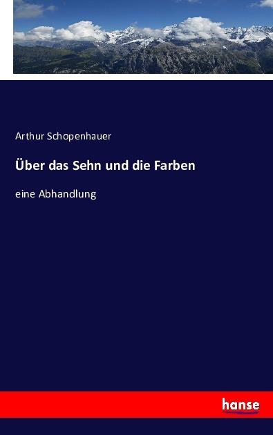 Produktbild Über das Sehn und die Farben (Deutsch, Arthur Schopenhauer, 2016)