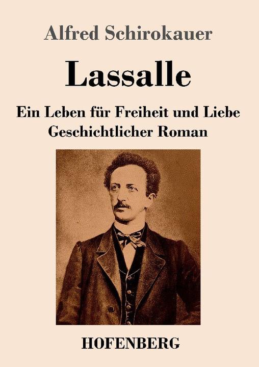 Actual product image Lassalle. Ein Leben für Freiheit und Liebe (German, Alfred Schirokauer, 2021)