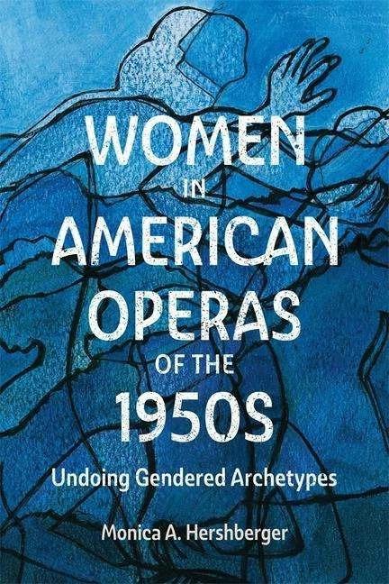 Actual product image Women in American Operas of the 1950s (English, Professor Monica A. Hershberger, 2023)