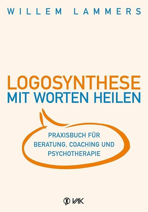 Produktbild Logosynthese - Mit Worten heilen (Deutsch, Willem Lammers, 2014)