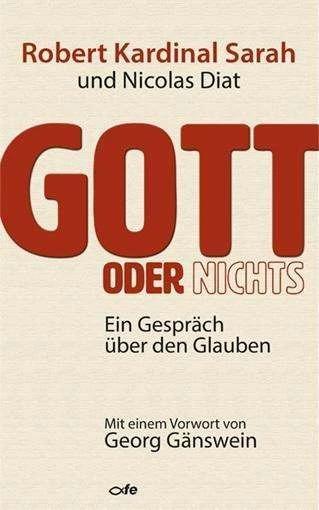 Produktbild Gott oder Nichts (Deutsch, Claudia Reimüller, Robert Sarah, Nicolas Diat, Katrin Krips-Schmidt, 2019)