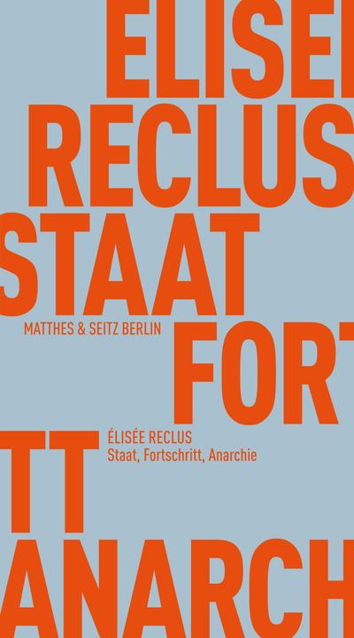 Produktbild Staat, Fortschritt, Anarchie (Deutsch, Élisée Reclus, Stephan Zandt, Andreas Gehrlach, Rainer G. Schmidt, 2024)