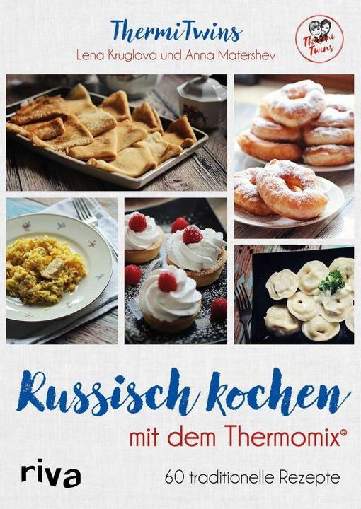 Image du produit Russisch kochen mit dem Thermomix® (Allemand, ThermiTwins (Anna Matershev et Lena Kruglova), 2018)