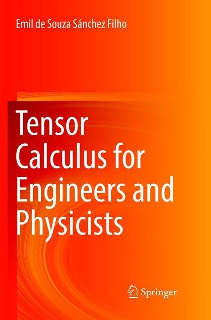 Image du produit Tensor Calculus for Engineers and Physicists (Emil de Souza Sánchez Filho, 2018)