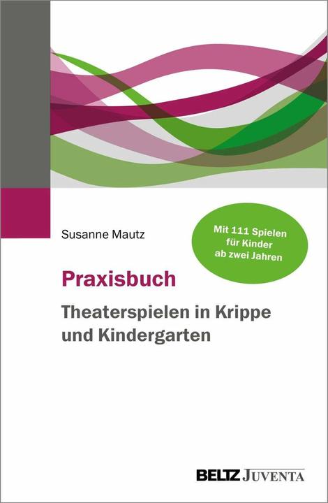 Produktbild Praxisbuch Theaterspielen in Krippe und Kindergarten (Deutsch, Susanne Mautz, 2024)