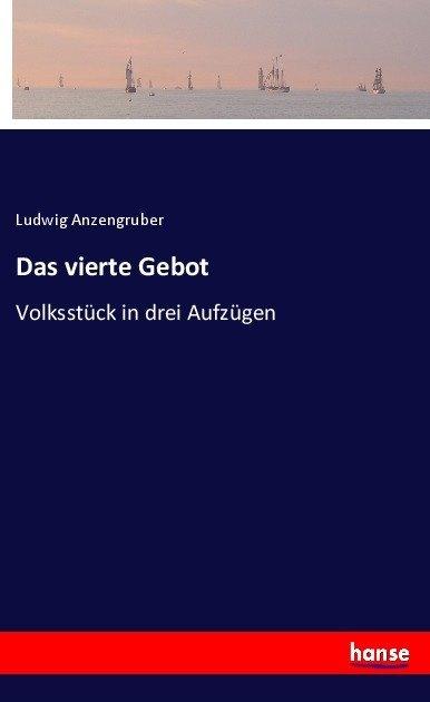 Produktbild Das vierte Gebot (Ludwig Anzengruber, 2017)