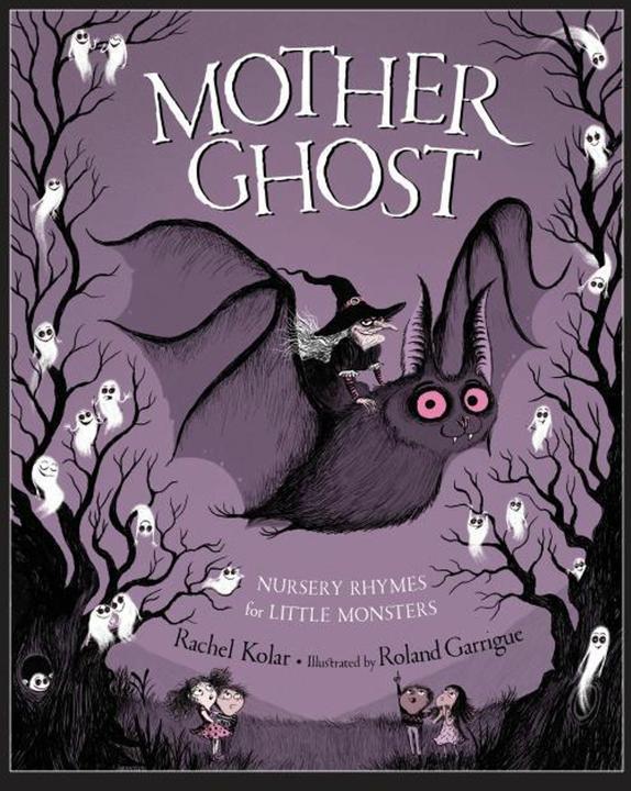Mother Ghost: Nursery Rhymes for Little Monsters (English, Rachel Kolar, 2018)