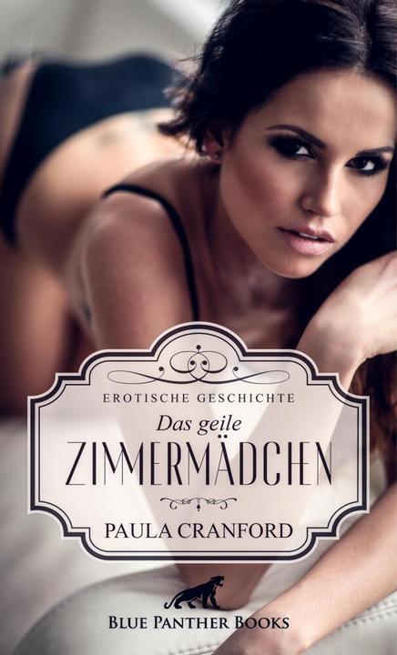 Image du produit Das geile Zimmermädchen | Erotische Geschichte + 2 weitere Geschichten (Emma Sands, Paula Cranford, 2024)