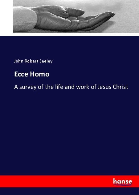 Ecce Homo (Deutsch, John Robert Seeley, 2017)