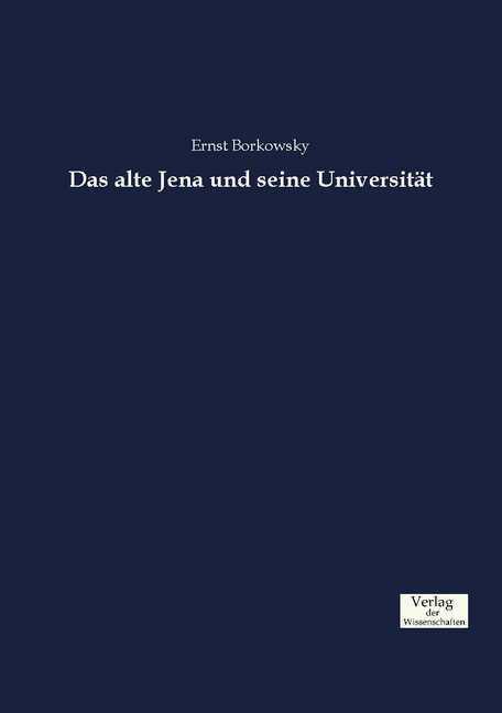 Produktbild Das alte Jena und seine Universität (Deutsch, Ernst Borkowsky, 2016)