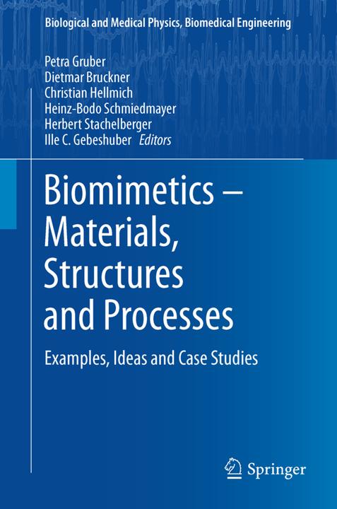 Actual product image Biomimetics -- Materials, Structures and Processes (Dietmar Bruckner, Ille C. Gebeshuber, Christian Hellmich, Petra Gruber, Herbert Stachelberger, Heinz-Bodo Schmiedmayer, 2013)