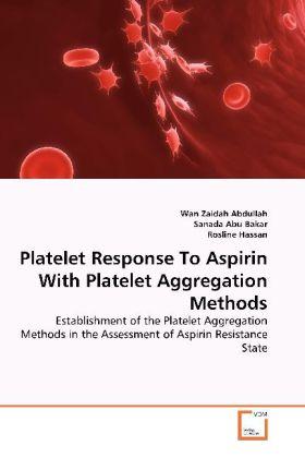 Actual product image Platelet Response To Aspirin With Platelet Aggregation Methods (German, Wan Zaidah Abdullah, Sanada Abu Bakar, Rosline Hassan, 2011)