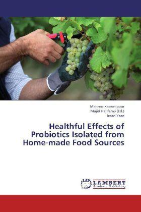 Produktbild Healthful Effects of Probiotics Isolated from Home-made Food Sources (Deutsch, Iman Yaze, Mahnaz Kazemipoor, 2013)
