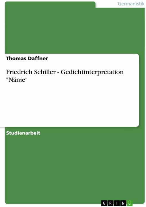 Produktbild Friedrich Schiller - Gedichtinterpretation "Nänie (Deutsch, Thomas Daffner, 2007)