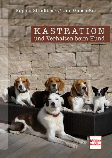 Produktbild Kastration und Verhalten beim Hund (Deutsch, Sophie Strodtbeck, Udo Ganslosser, 2021)