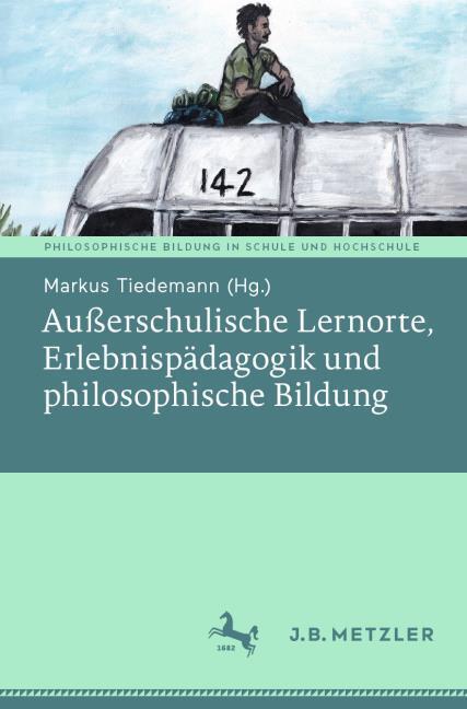 Actual product image Ausserschulische Lernorte, Erlebnispädagogik und philosophische Bildung (German, Markus Tiedemann, 2021)