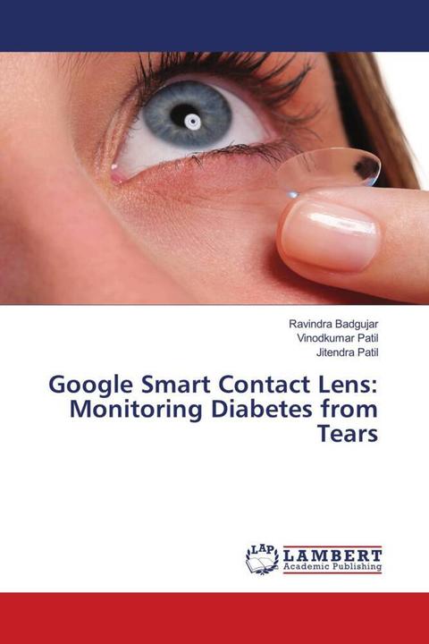 Produktbild Google Smart Contact Lens: Monitoring Diabetes from Tears (Vinodkumar Patil, Ravindra Badgujar, Jitendra Patil, 2018)