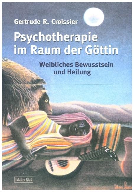 Actual product image Psychotherapie im Raum der Göttin (German, Gertrude R. Croissier, 2007)