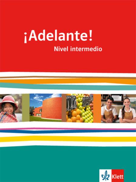 ¡Adelante!. Schülerbuch. Nivel intermedio. Klasse 11/12 (Deutsch, Klett Schulbuchverlag, 2011)
