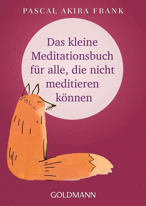Produktbild Das kleine Meditationsbuch für alle, die nicht meditieren können (Deutsch, Pascal Akira Frank, 2017)