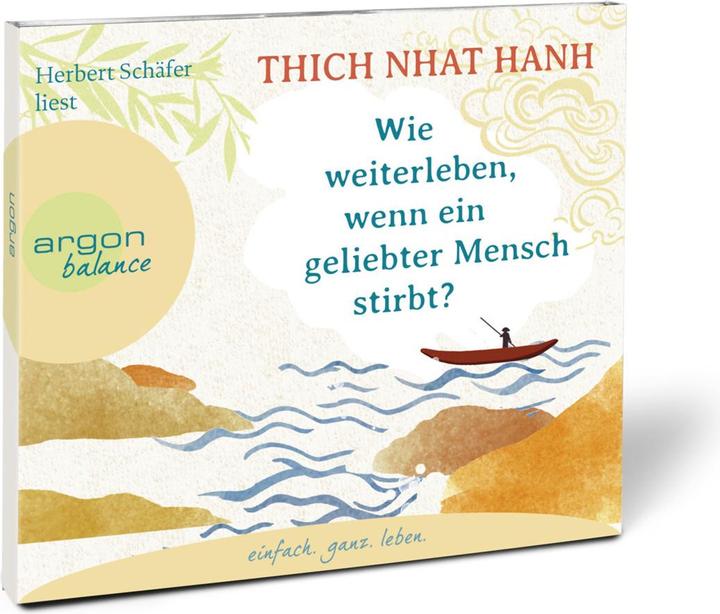 Produktbild Wie weiterleben, wenn ein geliebter Mensch stirbt? (Ursula Richard, Herbert Schäfer, Thich Nhat Hanh, Deutsch)
