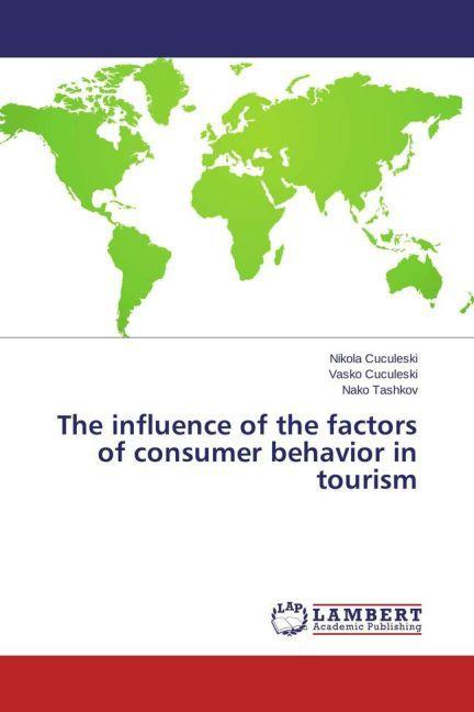 Produktbild The influence of the factors of consumer behavior in tourism (Deutsch, Vasko Cuculeski, Nikola Cuculeski, Nako Tashkov, 2015)