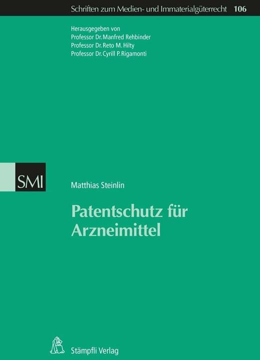Produktbild Patentschutz für Arzneimittel (Deutsch, Matthias Steinlin, Manfred Rehbinder, Cyrill P. Rigamonti, Reto M. Hilty, 2020)