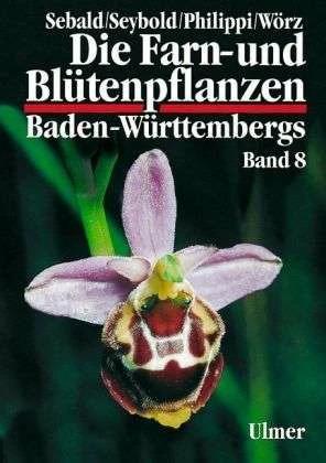 Actual product image Die Farn- und Blütenpflanzen Baden-Württembergs Band 8 (German, Oskar Sebald, Georg Philippi, Siegmund Seybold, 1998)