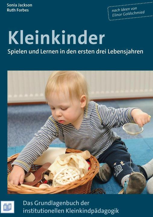 Actual product image Kleinkinder. Spielen und Lernen in den ersten drei Lebensjahren (German, Sonia Forbes, Ruth Forbes, 2016)