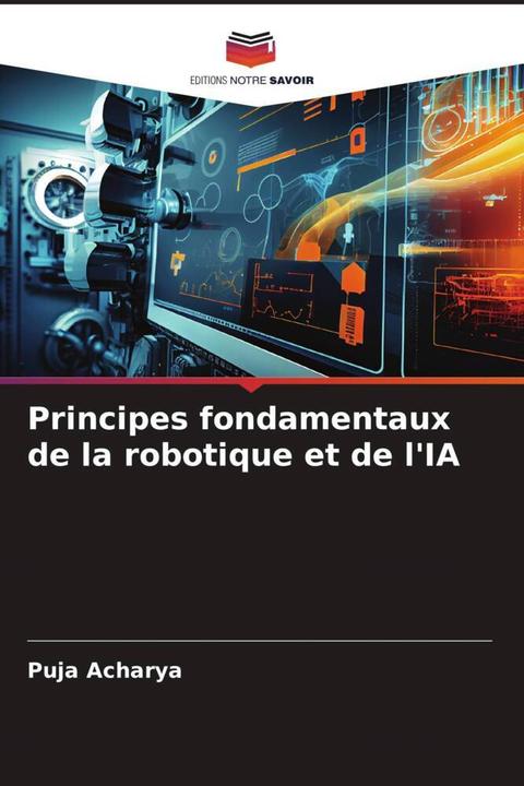 Image du produit Principes fondamentaux de la robotique et de l'IA (Puja Acharya, 2024)