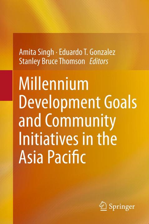 Produktbild Millennium Development Goals and Community Initiatives in the Asia Pacific (Stanley Bruce Thomson, Eduardo T. Gonzalez, Amita Singh, 2015)