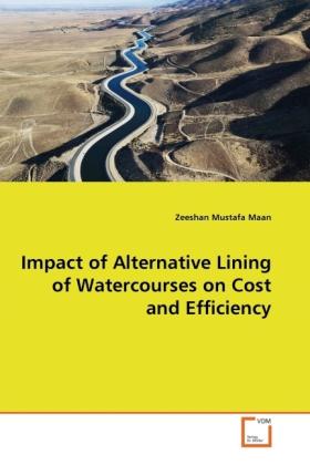 Actual product image Impact of Alternative Lining of Watercourses on Cost and Efficiency (German, Zeeshan Mustafa Maan, 2010)