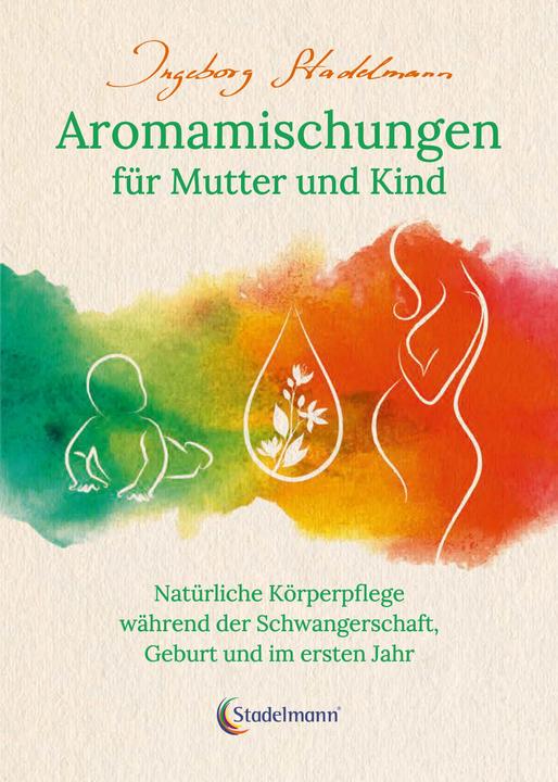 Produktbild Aromamischungen für Mutter und Kind (Deutsch, Ingeborg Stadelmann, 2023)