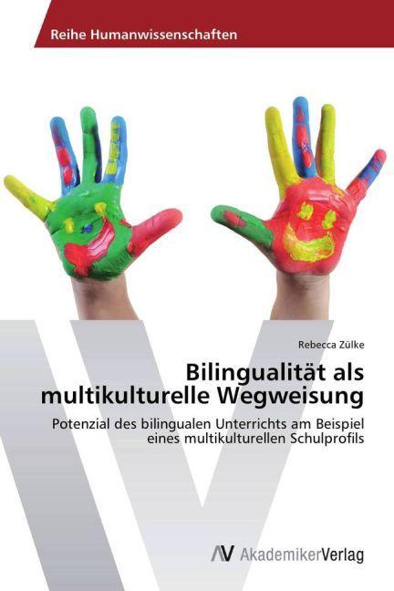 Produktbild Bilingualität als multikulturelle Wegweisung (Deutsch, Rebecca Zülke, 2013)