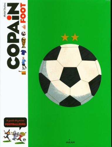 Image du produit Milan éditions Copain du foot : le guide du jeune footballeur (Français, Deshors Michel, 2019)