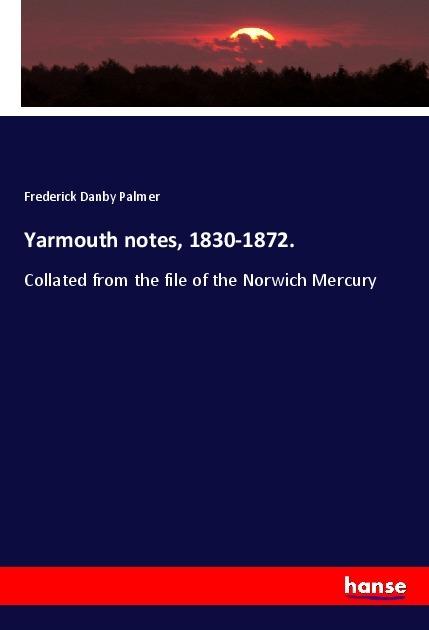 Image du produit Yarmouth notes, 1830-1872. (Allemand, Frederick Danby Palmer, 2019)