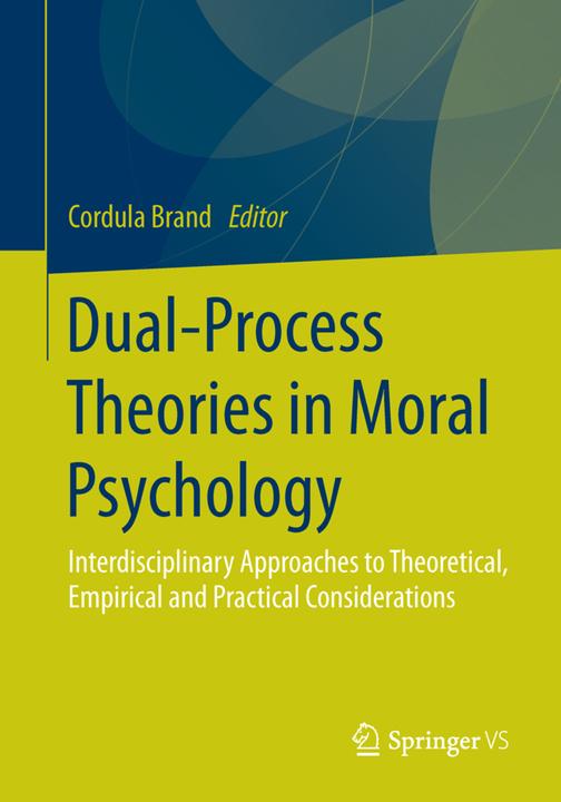 Produktbild Dual-Process Theories in Moral Psychology (Niederländisch, Cordula Brand, 2016)