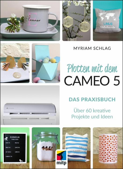 Image du produit Plotten mit dem Cameo 5. Das Praxisbuch (Allemand, Myriam coup, 2024)