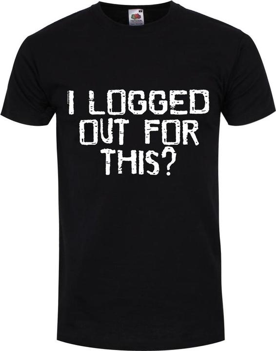 Grindstore I Logged Out For This? TShirt