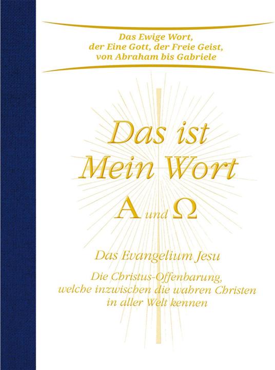 Produktbild Das ist Mein Wort. Alpha und Omega. Das Evangelium Jesu (Deutsch, Gabriele, 2020)