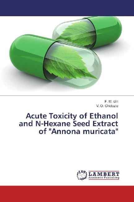 Produktbild Acute Toxicity of Ethanol and N-Hexane Seed Extract of 'Annona muricata' (Deutsch, F. M. Idih, V. O. Chidozie, 2017)